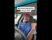 My mama playing this song when in 2011 
