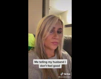 Me telling my husband I dont feel good 