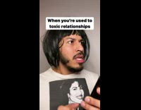 When youre used to toxic relationships 