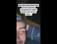 Drunk friend in car steals fire extinguisher 