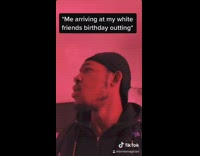 Arriving at my white friends birthday outing