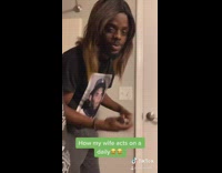 How my wife acts on a daily