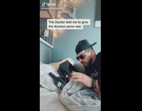 The doctor told me to give the alcohol some rest 