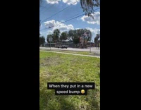 New speedbump cars drive over it full speed 