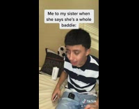 Me to my sister whole baddie guy